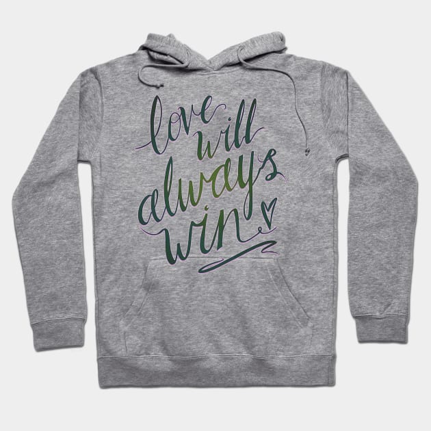 Love Will Always Win Hoodie by minniemorrisart